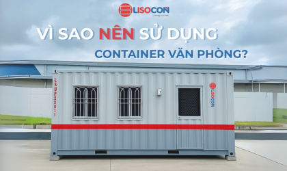 VÌ SAO NÊN SỬ DỤNG CONTAINER VĂN PHÒNG TẠI CÔNG TRƯỜNG?